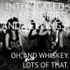 Intoxicated by memories and feelings. oh, and ...
